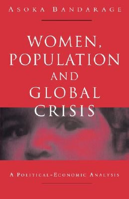 Women, Population and Global Crisis: A Political-Economic Analysis Paperback Bloomsbury Publishing PLC