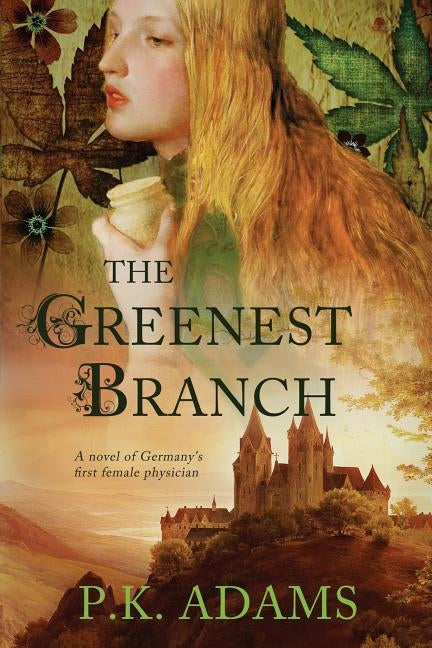The Greenest Branch: A Novel of Germany's First Female Physician Paperback Iron Knight Press