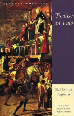 Treatise on Law: Summa Theologica, Questions 90-97 Gateway Editions