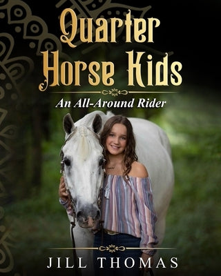 Quarter Horse Kids: An All-Around Rider Paperback Goldenrod Publishing