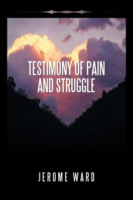 Testimony of Pain and Struggle Paperback Authorhouse