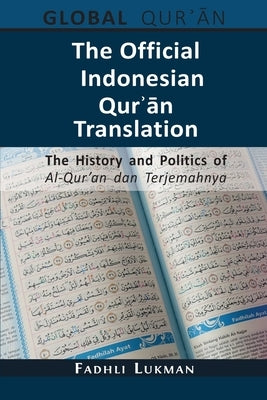 The Official Indonesian Qurʾān Translation: The History and Politics of Al-Qur'an dan Terjemahnya Paperback Open Book Publishers