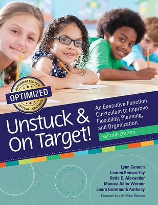 Unstuck and on Target!: An Executive Function Curriculum to Improve Flexibility, Planning, and Organization Paperback Brookes Publishing Company
