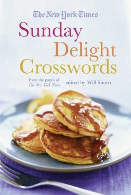 The New York Times Sunday Delight Crosswords: From the Pages of the New York Times Paperback St. Martin's Griffin