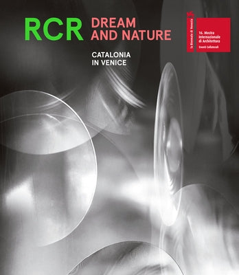 Rcr Dream and Nature: Catalonia in Venice Paperback Actar