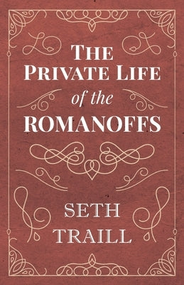The Private Life of the Romanoffs White Press