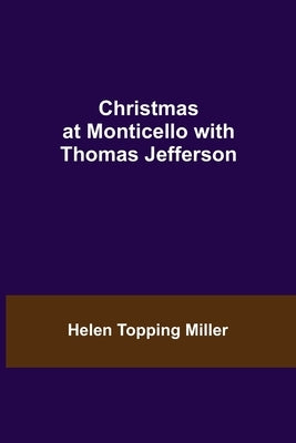 Christmas at Monticello with Thomas Jefferson Paperback Alpha Edition