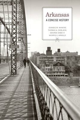 Arkansas: A Concise History Paperback University of Arkansas Press