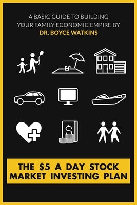 The $5 A Day Stock Market Investing Plan: A Basic Guide to Building Your Family Economic Empire Paperback Createspace Independent Publishing Platform