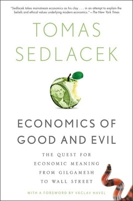 Economics of Good and Evil: The Quest for Economic Meaning from Gilgamesh to Wall Street Paperback Oxford University Press, USA