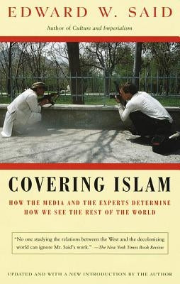 Covering Islam: How the Media and the Experts Determine How We See the Rest of the World Paperback Vintage