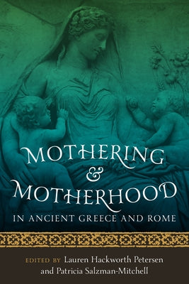 Mothering and Motherhood in Ancient Greece and Rome Paperback University of Texas Press