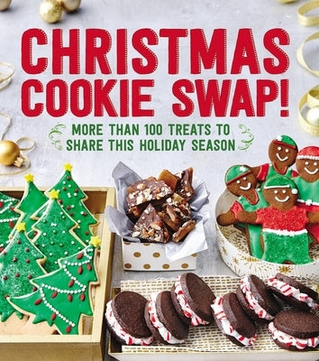 Christmas Cookie Swap!: More Than 100 Treats to Share This Holiday Season Paperback Oxmoor House