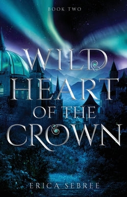 Wild Heart of the Crown: A Medieval, Celtic Fantasy Paperback Squirreled Away Publishing