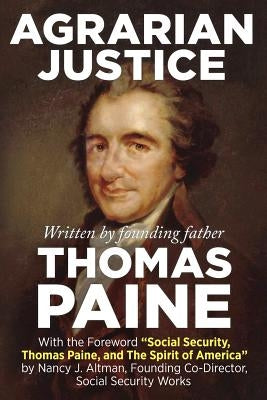 Agrarian Justice: With a new foreword, "Social Security, Thomas Paine, and the Spirit of America" Paperback Createspace Independent Publishing Platform
