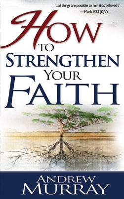 How to Strengthen Your Faith Paperback Whitaker House