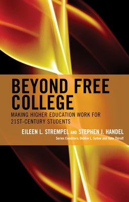 Beyond Free College: Making Higher Education Work for 21st Century Students Paperback Rowman & Littlefield Publishers