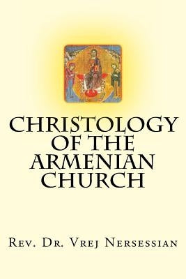 Christology of the Armenian Church Paperback Createspace Independent Publishing Platform