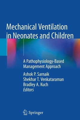 Mechanical Ventilation in Neonates and Children: A Pathophysiology-Based Management Approach Paperback Springer