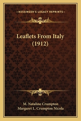 Leaflets From Italy (1912) Paperback Kessinger Publishing