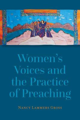 Women's Voices and the Practice of Preaching Paperback William B. Eerdmans Publishing Company