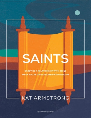 Saints: Enjoying a Relationship with Jesus When You're Disillusioned with Religion Paperback NavPress Publishing Group