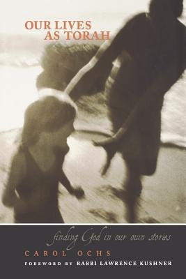 Our Lives as Torah: Finding God in Our Own Stories Paperback Jossey-Bass