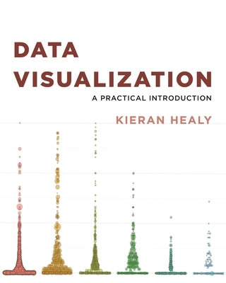 Data Visualization: A Practical Introduction Princeton University Press