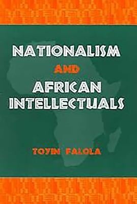 Nationalism and African Intellectuals Paperback University of Rochester Press