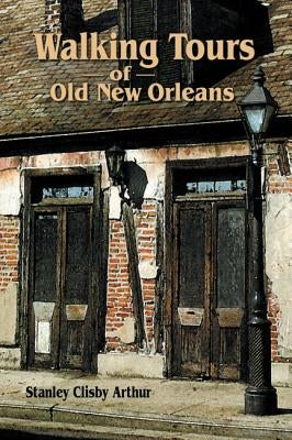 Walking Tours of Old New Orleans Paperback Pelican Publishing Company