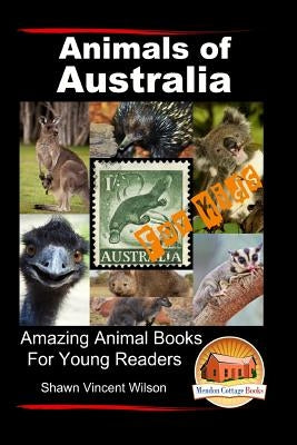 Animals of Australia - For Kids - Amazing Animal Books for Young Readers Paperback Createspace Independent Publishing Platform