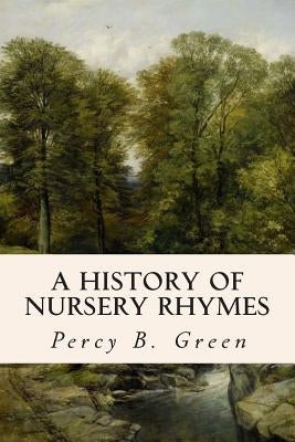 A History of Nursery Rhymes Paperback Createspace Independent Publishing Platform