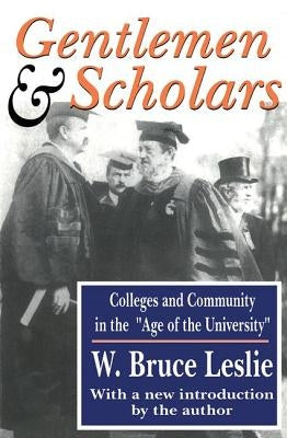 Gentlemen and Scholars: College and Community in the Age of the University Paperback Routledge