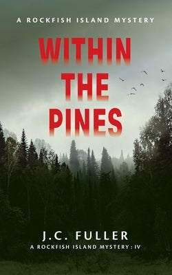 Within The Pines A Rockfish Island Mystery IV Paperback J.C. Fuler LLC.