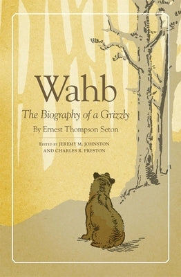 Wahb: The Biography of a Grizzly Paperback University of Oklahoma Press
