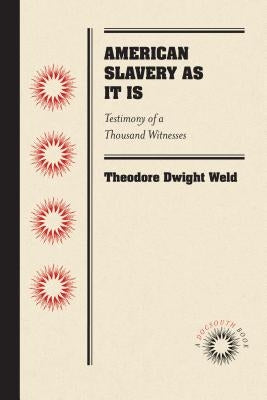 American Slavery As It Is: Testimony of a Thousand Witnesses Paperback University of North Carolina Press