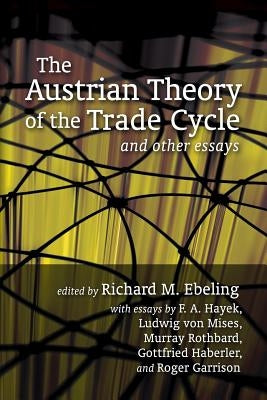 The Austrian Theory of the Trade Cycle and Other Essays Paperback Ludwig Von Mises Institute