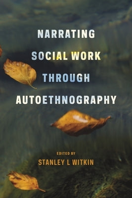 Narrating Social Work Through Autoethnography Paperback Columbia University Press