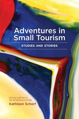 Adventures in Small Tourism: Studies and Stories Paperback University of Calgary Press