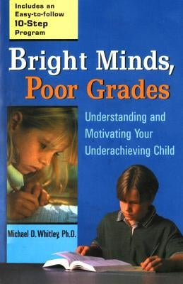 Bright Minds, Poor Grades: Understanding and Motivating Your Underachieving Child Paperback Tarcherperigee