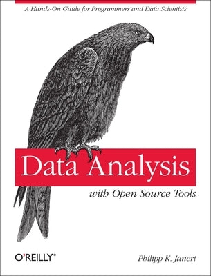 Data Analysis with Open Source Tools: A Hands-On Guide for Programmers and Data Scientists Paperback O'Reilly Media