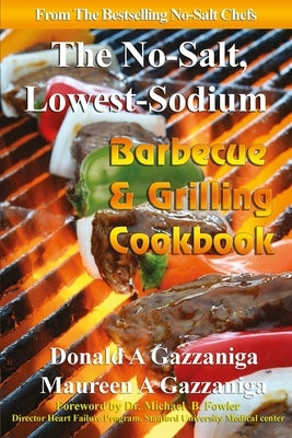 No Salt, Lowest Sodium Barbecue & Grilling Cookbook Paperback Arrowhead Classics Publishing Company