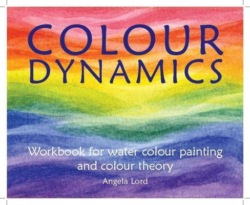Color Dynamics Workbook by Hawthorn Press showing watercolor painting techniques and color theory exercises on a white background.