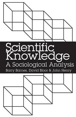 Scientific Knowledge: A Sociological Analysis Paperback University of Chicago Press