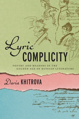 Lyric Complicity: Poetry and Readers in the Golden Age of Russian Literature Paperback University of Wisconsin Press