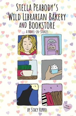 Stella Peabody's Wild Librarian Bakery and Bookstore: A Novel-in-Stories Paperback Wild Librarian Press