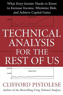 Technical Analysis for the Rest of Us: What Every Investor Needs to Know to Increase Income, Minimize Risk, and Archieve Capital Gains Paperback McGraw-Hill Companies