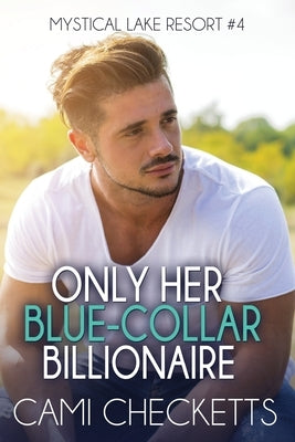 Only Her Blue-Collar Billionaire Paperback Independently Published