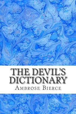 The Devil's Dictionary: (Ambrose Bierce Classics Collection) Paperback Createspace Independent Publishing Platform
