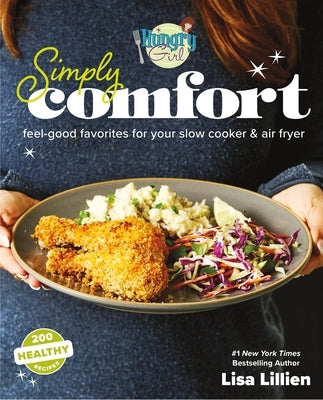 Hungry Girl Simply Comfort: Feel-Good Favorites for Your Slow Cooker & Air Fryer Paperback St. Martin's Griffin